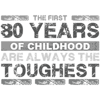 First 80 years of childhood are the toughest