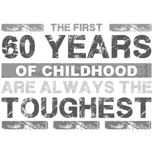 First 60 years of childhood are the toughest