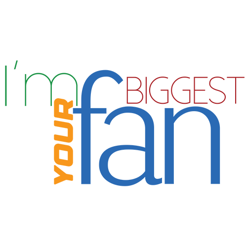 I'm Your Biggest Fan