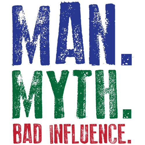 Man. Myth. Bad Influence.